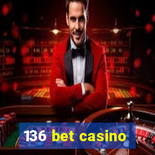 136 bet casino